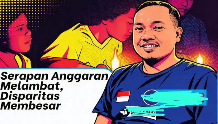 Serapan Anggaran Melambat, Disparitas Membesar