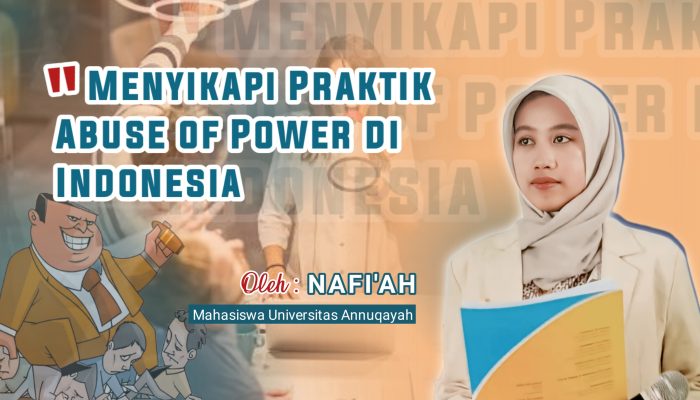 Menyikapi Praktik Abuse Of Power di Indonesia