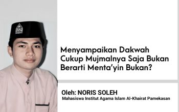 Menyampaikan Dakwah Cukup Mujmalnya Saja Bukan Berarti Menta’yin Bukan?